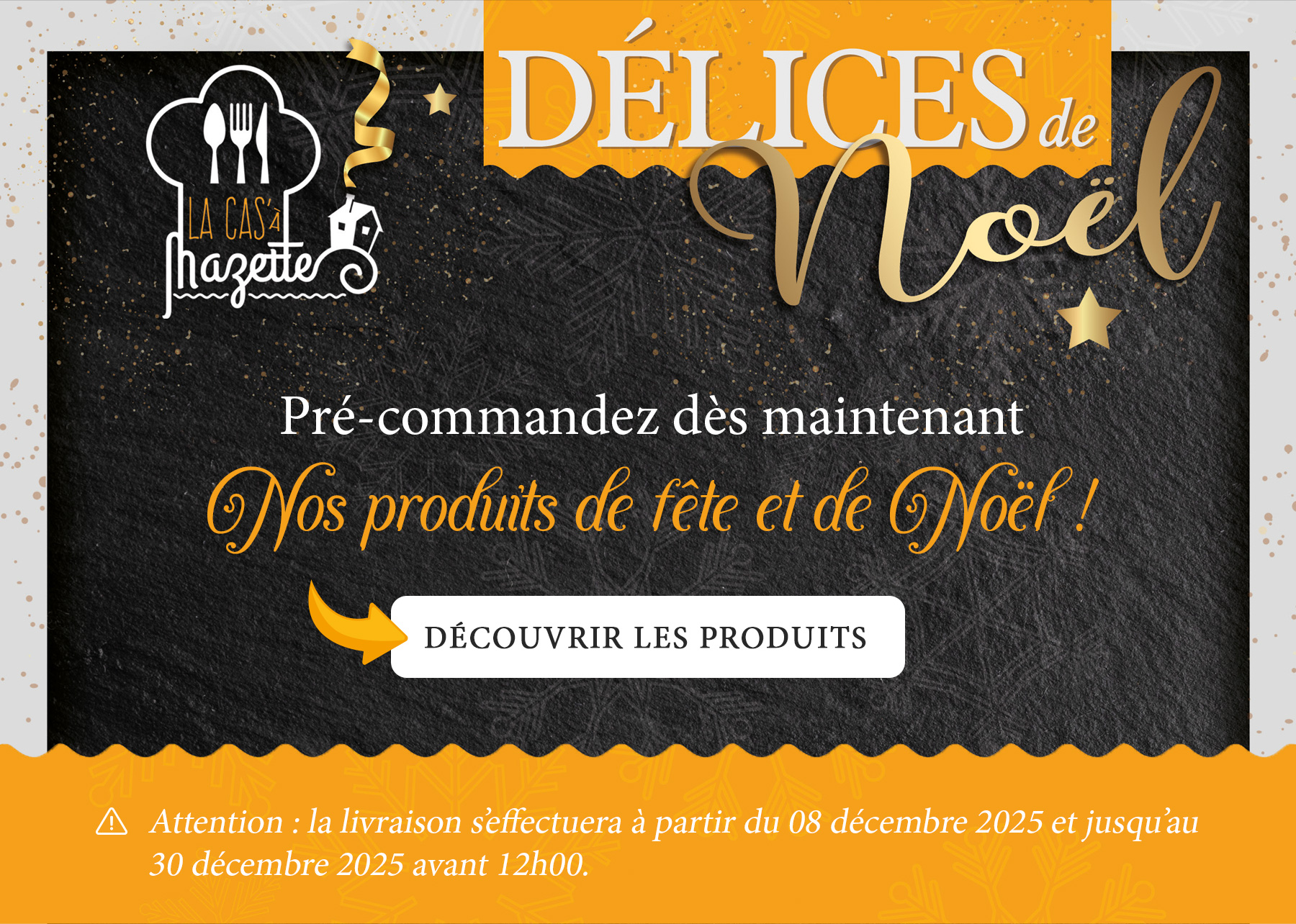 Découvrez nos produits de fête et de Noël